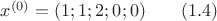 $x^{(0)} = (1;1;2;0;0) \qquad \enqo(1.4)$