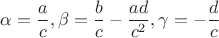 $\alpha=\dfrac{a}{c}, \beta=\dfrac{b}{c}-\dfrac{ad}{c^2}, \gamma=-\dfrac{d}{c}$