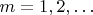 $m=1,2,\ldots$