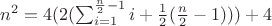 $n^2=4(2(\sum^{\frac n 2-1}_{i=1}{i}+\frac 1 2(\frac n 2 - 1)))+4$ $n^2=4(2(\sum^{\frac n 2-1}_{i=1}{i}+\frac 1 2(\frac n 2 - 1)))+4$