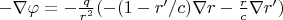 $-\nabla \varphi = -\frac{q}{r^2} (-(1-r'/c)\nabla r - \frac{r}{c}\nabla r')$