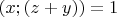 $(x;(z+y))=1$