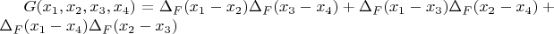 $G(x_1,x_2,x_3,x_4)=\Delta_F(x_1-x_2)\Delta_F(x_3-x_4)
+\Delta_F(x_1-x_3)\Delta_F(x_2-x_4)
+\Delta_F(x_1-x_4)\Delta_F(x_2-x_3)$