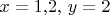 $x=1{,}2,\, y=2$