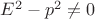 $E^2-p^2\neq0$