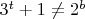 ${3^t} + 1 \ne {2^b}$