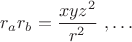 $r_ar_b = \dfrac{xyz^2}{r^2} \ , \dots$