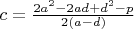 $c=\frac{2 a^2-2 a d+d^2-p}{2(a-d)}$