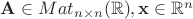 $\mathbf A\in Mat _{n\times n}(\mathbb R), \mathbf x\in \mathbb R^n$