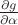 $\frac{\partial g}{\partial \alpha}$