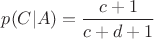 $p(C|A)=\dfrac{c+1}{c+d+1}$
