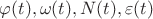 $ \varphi (t) , \omega (t) , N (t) , \varepsilon (t)$