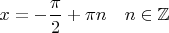 $x = - \dfrac{\pi}{2}+\pi n \quad n \in \mathbb{Z}$