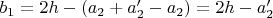 $b_1=2h-(a_2+a_2'-a_2)=2h-a_2'$