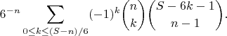 $$6^{-n}\sum_{0\le k\le(S-n)/6}(-1)^k\binom nk\binom{S-6k-1}{n-1}.$$