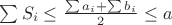 $\sum S_i\leq \frac{\sum a_i + \sum b_i}{2} \leq a$