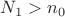 $N_1>n_0$
