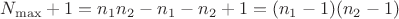 $N_{\max}+1=n_1n_2-n_1-n_2+1=(n_1-1)(n_2-1)$