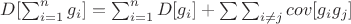 $D[\sum_{i=1}^n {g_i}]=\sum_{i=1}^n {D[g_i]}+\sum \sum_{i \not=j} {cov [g_ig_j]}$