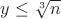 $y \leq \sqrt[3]{n}$