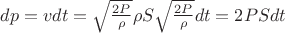 $dp = vdt = \sqrt{\frac{2P}{\rho}}\rho S \sqrt{\frac{2P}{\rho}}dt= 2PSdt$