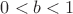 $0 < b < 1$