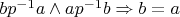 $bp^{-1}a \wedge  ap^{-1}b \Rightarrow  b=a $