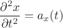 \[
\frac{{\partial ^2 x}}
{{\partial t^2 }} = a_x (t)
\]