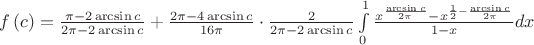 $f\left(c\right)=\frac{\pi -2\arcsin c}{2\pi -2\arcsin c}+\frac{2\pi -4\arcsin c}{16\pi }\cdot \frac{2}{2\pi -2\arcsin c}\int\limits_{0}^{1}{\frac{{{x}^{\frac{\arcsin c}{2\pi }}}-{{x}^{\frac{1}{2}-\frac{\arcsin c}{2\pi }}}}{1-x}}dx$