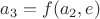$a_3=f(a_2,e)$