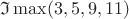 $\mathfrak{I}\max(3, 5, 9, 11)$
