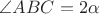 $\angle ABC = 2 \alpha$