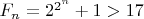 $F_n=2^{2^n}+1>17$