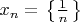 $\[{x_n} = \left. {\left\{ {\frac{1}
{n}} \right.} \right\}\]$