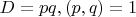 $D=pq,  (p,q)=1$