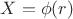$X=\phi(r)$