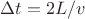 $\Delta t = 2L/v$