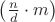 $\left(\frac{n}{d} \cdot m\right)$