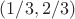 $(1/3,2/3)$