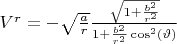 $V^{r} = - \sqrt{\frac{a}{r}} \frac{\sqrt{1+\frac{b^2}{r^2}}}{1+\frac{b^2}{r^2}\cos^2(\vartheta)}
$