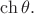 $\ch\theta.$