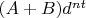 $(A+B)d^{nt}$