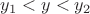 $$y_1<y<y_2 $$