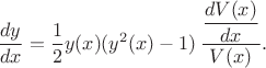 $$
\dfrac{dy}{dx} = \dfrac{1}{2}y(x)(y^2(x)-1)\,\dfrac{\dfrac{dV(x)}{dx}}{V(x)}.
$$