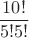 $$\frac{10!}{5!5!}$$