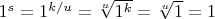 $1^s=1^{k/u}=\sqrt[u]{1^k}=\sqrt[u]{1}=1$