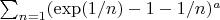 $\sum_{n=1} (\exp(1/n)-1-1/n)^a$