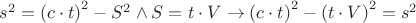 $s^{2}=\left( c\cdot t \right)^2-S^{2}\wedge S=t\cdot V\to \left( c\cdot t \right)^2-\left( t\cdot V \right)^{2}=s^{2}$