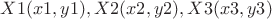 $X1(x1,y1),X2(x2,y2),X3(x3,y3)$
