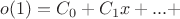 $o(1)=C_0+C_1x+...+$